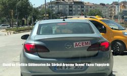 Elazığ’da Trafikte Gülümseten An: Sürücü Aracına ‘Acemi’ Yazısı Yapıştırdı