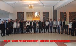 Van Gurme ve Gastronomi Fuarı Kapılarını Açıyor: Gastronomi Turizminin Yeni Adresi Van