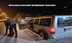 Kars'ta asayiş ve huzur odaklı "Şok Uygulamalar" devam ediyor