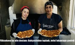 Yüksekova’da aile destanı: Bahçesinden topladı, evini lokantaya çevirdi