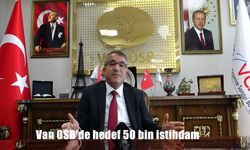Van OSB'de hedef 50 bin istihdam