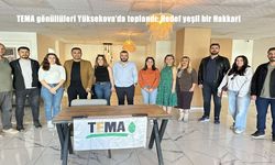 TEMA gönüllüleri Yüksekova'da toplandı: Hedef yeşil bir Hakkari