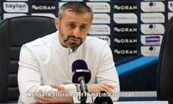 Manisa FK-Erzurumspor FK maçının ardından