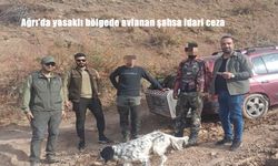 Ağrı’da yasaklı bölgede avlanan şahsa idari ceza