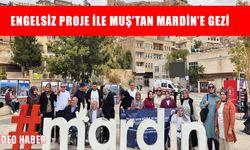 Muş'tan Mardin'e engelsiz gezi