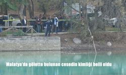 Malatya’da gölette bulunan cesedin kimliği belli oldu