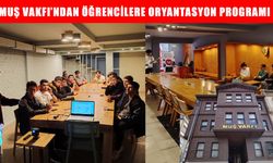 Muş Vakfı’ndan öğrenciler için ilham dolu oryantasyon programı