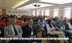Malatya’da EVTA 4.0 projesiyle uluslararası iş birliği güçleniyor