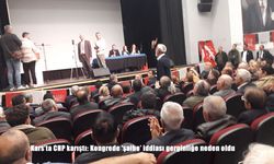 Kars’ta CHP karıştı: Kongrede 'şaibe' iddiası gerginliğe neden oldu