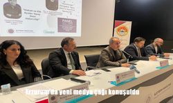 Erzurum’da yeni medya çağı konuşuldu