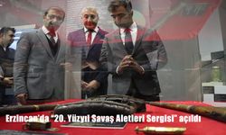 Erzincan'da "20. Yüzyıl Savaş Aletleri Sergisi" açıldı