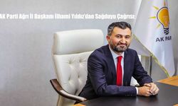 AK Parti Ağrı İl Başkanı İlhami Yıldız’dan Sağduyu Çağrısı: “Kazanımlarımıza Sahip Çıkmalıyız”