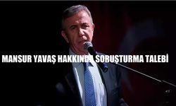 Mansur Yavaş Hakkında Soruşturma Talebi
