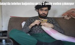 Hatay’da telefon bağımlısı genç 3 yıldır evden çıkmıyor: “Yemek yemesem bile fark etmez”