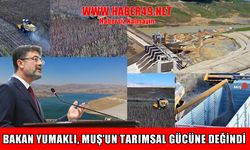 Bakan Yumaklı: Alparslan Barajı Muş tarımını canlandırıyor