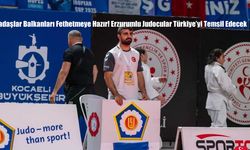 Dadaşlar Balkanları Fethetmeye Hazır! Erzurumlu Judocular Türkiye’yi Temsil Edecek