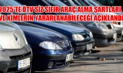 2025’te ÖTV’siz Sıfır Araç Alma Şartları ve Kimlerin Yararlanabileceği Açıklandı