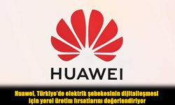 Enerjide yeni dönem: Huawei, Türkiye için yerel üretim planlıyor