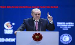 Türkiye-Afrika Forumu’ndan Net Mesaj: Gazze’nin Yaraları Hızla Sarılmalı