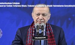 Cumhurbaşkanı Erdoğan: “Gazze’ye Yardım Tırlarımız Ulaştı, Trabzon’a Tarihinin En Büyük Yatırımlarını Gerçekleştirdik”