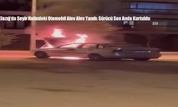 Elazığ’da Seyir Halindeki Otomobil Alev Alev Yandı: Sürücü Son Anda Kurtuldu