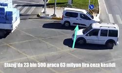 Elazığ’da 1,5 Ayda 23 Bin 500 Araca 63 Milyon TL Ceza