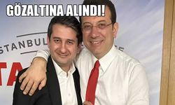 Ekrem İmamoğlu’nun Danışmanı İbrahim Özkan Gözaltına Alındı!