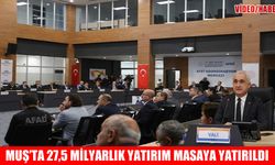 Muş'un 2025 yılı yatırım verileri açıklandı