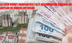 İlk Evim Konut Kampanyası 2025 Başvuruları Başladı mı? Şartlar ve Güncel Detaylar