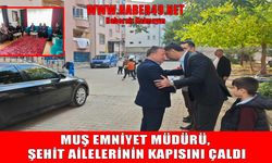 Muş Emniyet Müdürü Kuzudişli’den şehit ailelerine anlamlı ziyaret