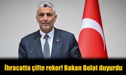 Bakan Bolat Duyurdu: İhracatta Çifte Rekor Kırıldı