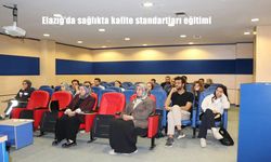 Elazığ'da sağlıkta kalite standartları eğitimi