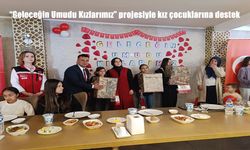 "Geleceğin Umudu Kızlarımız" projesiyle kız çocuklarına destek