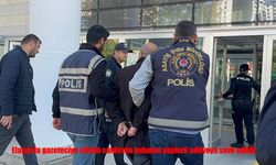 Elazığ'da gazeteciye silahlı saldırıda bulunan şüpheli adliyeye sevk edildi