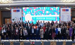Erzurum Büyükşehir Belediyesi ‘Kadın Dostu Kentler Projesi’nin üçüncü fazında