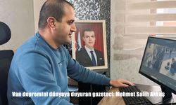 Van depremini dünyaya duyuran gazeteci: Mehmet Salih Akkuş