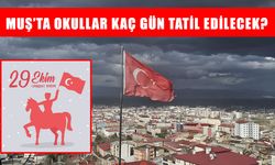 Muş’ta okullar kaç gün tatil edilecek? İşte 29 Ekim tatil takvimi ve detaylar