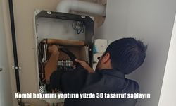 Kombi bakımını yaptırın yüzde 30 tasarruf sağlayın