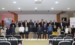 Elazığ'da su ürünleri sektörünün güncel durumu ve geleceği masaya yatırıldı