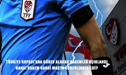 TFF hakem atamalarını duyurdu! Türkiye Kupası’nda görev alacak isimler belli oldu