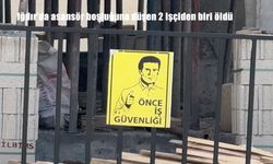Iğdır’da asansör boşluğuna düşen 2 işçiden biri öldü