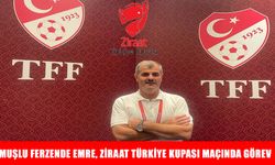 Muşlu Ferzende Emre, Ziraat Türkiye Kupası'nda görev alacak