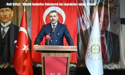 Vali Çiftçi; "Büyük bedeller ödenerek bu toprakları vatan kılındı"
