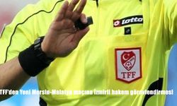 TFF’den Yeni Mersin-Malatya maçına İzmirli hakem görevlendirmesi