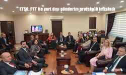 ETSO, PTT ile Yurt Dışı Gönderimlerinde İş Birliği Protokolü İmzaladı