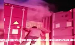 Osmaniye’de Seyir Halindeki Tır Alev Aldı: Sürücü Makarnaları Dorseden Atarak Kurtarmaya Çalıştı