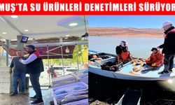 Muş'ta su ürünleri avcılığına sıkı denetim