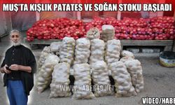 Muş’ta vatandaşların kışlık patates ve soğan stoku başladı