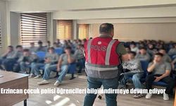 Erzincan çocuk polisi öğrencileri bilgilendirmeye devam ediyor