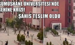 Gümüşhane Üniversitesi’nde rehine krizi! Şahıs teslim oldu, rehine kurtarıldı